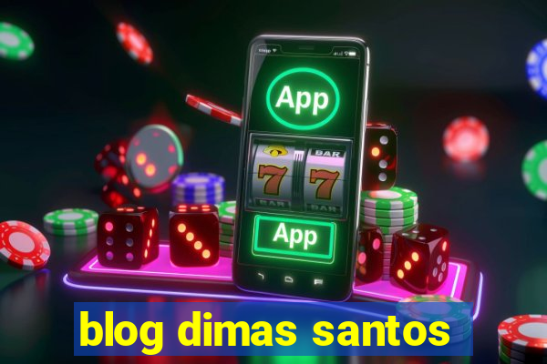 blog dimas santos